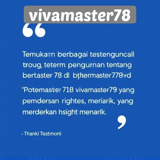 Testimoni Pengguna tentang Pengalaman di Vivamaster78